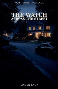 The Watch Across the Street: Quiet Street Protocol Book #1