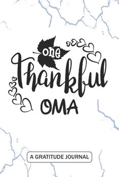 Paperback One Thankful Oma - A Gratitude Journal: Beautiful Gratitude Journal for German Thanksgiving Oma, G-ma, Mimi, Mawmaw, Grandma Thanksgiving gift Book