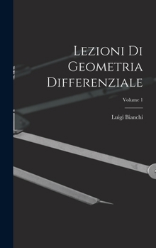 Hardcover Lezioni Di Geometria Differenziale; Volume 1 [Italian] Book