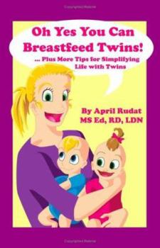 Paperback Oh Yes You Can Breastfeed Twins! ...Plus More Tips for Simplifying Life with Twins Book