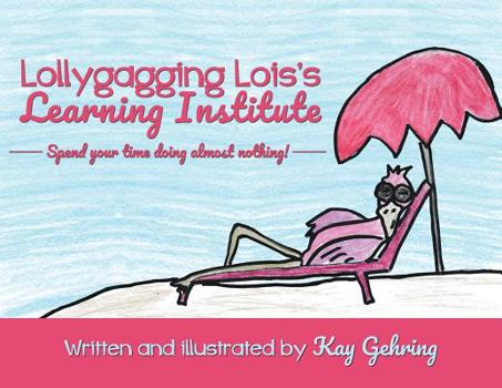 Paperback Lollygagging Lois's Learning Institute Book