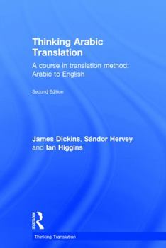 Hardcover Thinking Arabic Translation: A Course in Translation Method: Arabic to English Book