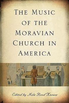 The Music of the Moravian Church in America - Book  of the Eastman Studies in Music