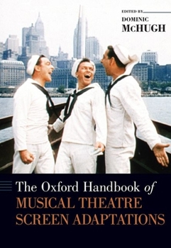 Hardcover The Oxford Handbook of Musical Theatre Screen Adaptations Book