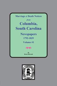 Paperback Marriage & Death Notices from Columbia, South Carolina Newspapers, 1792-1839 Book