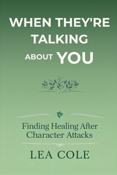 Paperback When They're Talking About You: Finding Healing After Character Attacks Book