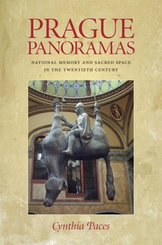 Paperback Prague Panoramas: National Memory and Sacred Space in the Twentieth Century Book