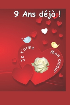 9 ans déjà: Ce livre est un questionnaire Une idée cadeau originale à offrir pour un anniversaire de mariage / rencontre / Saint Valentin ou toute ... d’une relation amoureuse. (French Edition)
