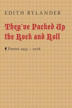 Paperback They've Packed Up the Rock and Roll: Poems 1955 - 2018 Book