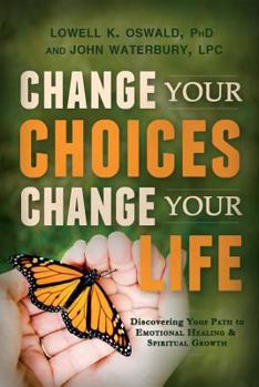 Paperback Change Your Choices, Change Your Life: Discovering Your Path to Emotional Healing & Spiritual Growth Book
