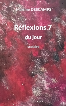 Paperback Réflexions 7 du jour: scolaire [French] Book