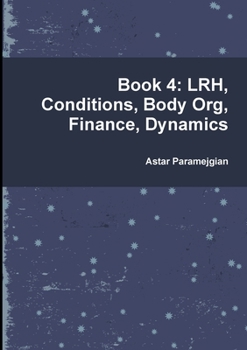 Paperback Book 4: LRH, Conditions, Body Org, Finance, Dynamics Book