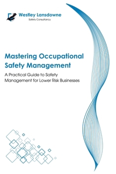 Paperback Mastering Occupational Risk Management: A Practical Guide to Safety Risk Management for Lower Risk Businesses Book
