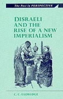 Paperback Disraeli and the Rise of a New Imperialism Book