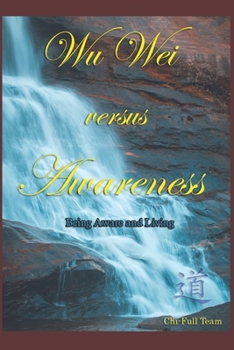 Paperback Wu Wei versus Awareness: Being Aware and Living Book