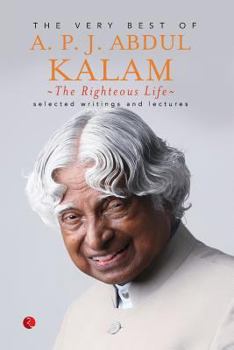 Paperback The Righteous Life: The Very Best of A.P.J. Abdul Kalam Book