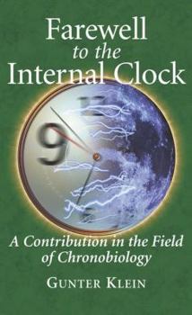 Hardcover Farewell to the Internal Clock: A Contribution in the Field of Chronobiology Book