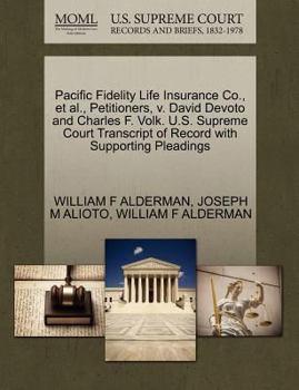 Pacific Fidelity Life Insurance Co., et al., Petitioners, v. David Devoto and Charles F. Volk. U.S. Supreme Court Transcript of Record with Supporting Pleadings