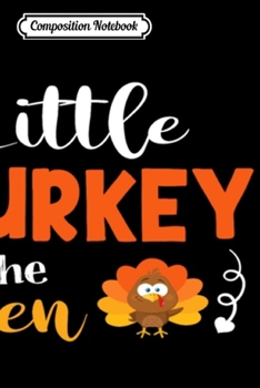 Paperback Composition Notebook: Little Turkey In The Oven Thanksgiving Holiday Journal/Notebook Blank Lined Ruled 6x9 100 Pages Book