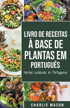 Paperback Livro De Receitas À Base De Plantas Em Português/ Herbal Cookbook In Portuguese [Portuguese] Book