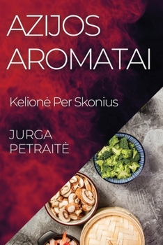 Paperback Azijos Aromatai: Kelione Per Skonius [Lithuanian] Book