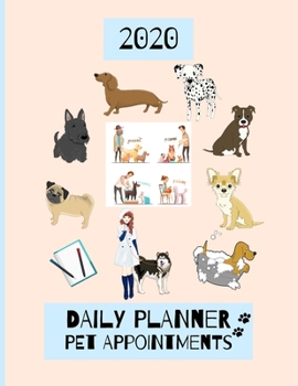 2020 Daily Planner Pet Appointments: Dog Grooming / Walking / Pet Sitting / Training Schedule Agenda Organiser / Hourly Slots