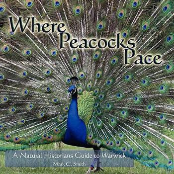 Paperback Where Peacocks Pace: A Natural Historians Guide to Warwick Book