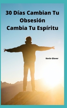 Paperback 30 Días: Cambia Tus Obsesiones, Cambia Tu Espíritu [Spanish] Book