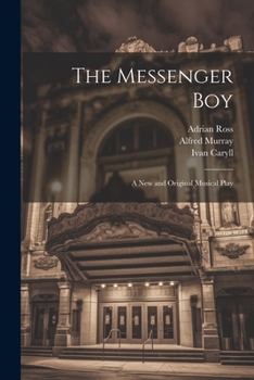 Paperback The Messenger Boy: A new and Original Musical Play Book