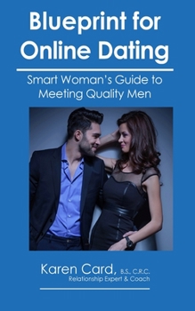 Paperback Blueprint for Online Dating: Smart Woman's Guide to Finding Quality Men Book