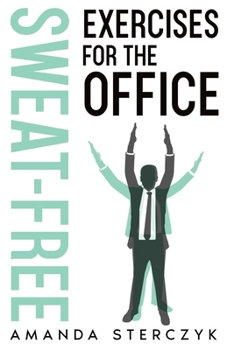 Paperback Sweat-Free Exercises for the Office Book