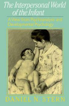Hardcover Interpersonal World of the Infant: A View from Psychoanalysis and Developmental Psychology Book