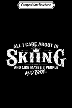 Paperback Composition Notebook: Skiing All I Care About is Skiing and Beer Journal/Notebook Blank Lined Ruled 6x9 100 Pages Book
