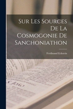 Paperback Sur Les Sources De La Cosmogonie De Sanchoniathon Book