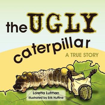 Paperback The Ugly Caterpillar: A True Story Book