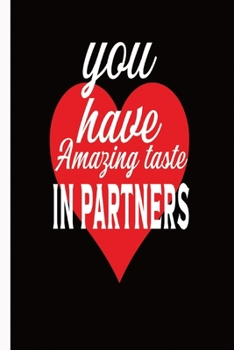 Paperback You Have Amazing Taste In Partners: Valentine day gifts: A Loving Gift For That Someone Special Book