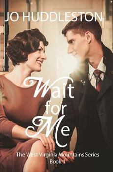 Wait For Me - Book #1 of the West Virginia Mountains