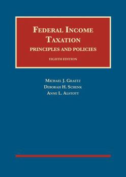 Hardcover Graetz, Schenk, and Alstott's Federal Income Taxation, Principles and Policies, 8th (University Casebook Series) Book
