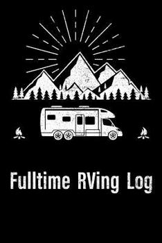 Paperback Fulltime RVing Log: Roadtrip Log and Maintenance Tracker Book
