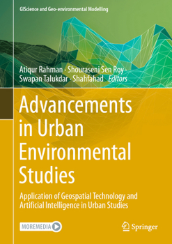 Hardcover Advancements in Urban Environmental Studies: Application of Geospatial Technology and Artificial Intelligence in Urban Studies Book