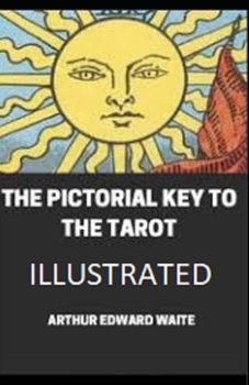 The Pictorial Key To The Tarot Illustrated