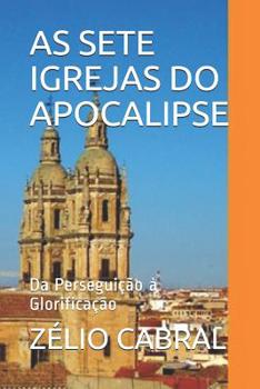 Paperback As Sete Igrejas Do Apocalipse: Da Perseguição à Glorificação [Portuguese] Book