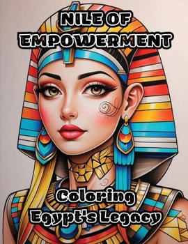 Paperback Nile of Empowerment: Coloring Egypt's Legacy Book