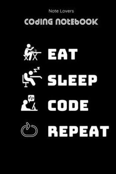 Eat Sleep Code Repeat - Coding Notebook: Blank Lined Journal for Programmers | Ideal Companion for Developers & Designers | Perfect Gift for Software Engineers