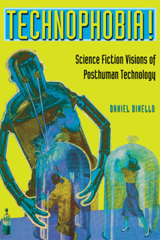 Paperback Technophobia!: Science Fiction Visions of Posthuman Technology Book