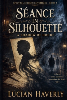 Séance in Silhouette - A Shadow of Doubt (Spectral Evidence Mysteries)