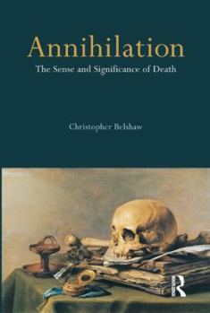 Paperback Annihilation: The Sense and Significance of Death Book