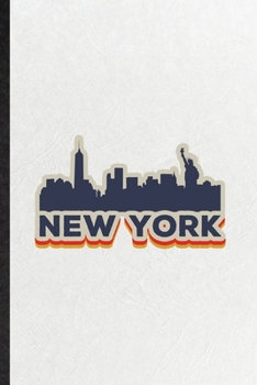 New York: Funny United States Of America (Usa) Tourist Lined Notebook/ Blank Journal For World Traveler Visitor, Inspirational Saying Unique Special Birthday Gift Idea Classic 6x9 110 Pages