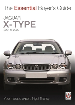 Paperback Jaguar X-Type - 2001 to 2009: The Essential Buyer's Guide Book