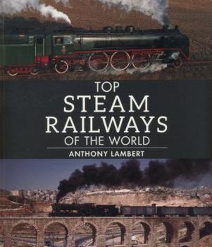 Paperback Top Steam Railways of the World (IMM Lifestyle Books) Profiles of 26 Remarkable Journeys, including the Ffestiniog Railway, the Changa Manga Forest Railway, and Many More from Around the World Book